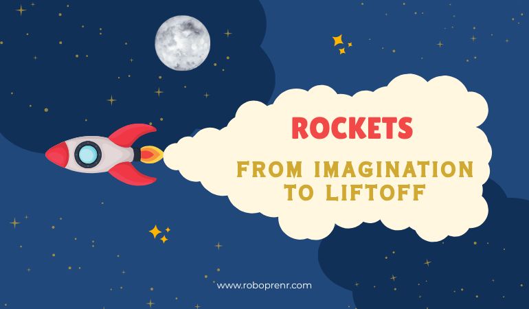 Rocketry: From Imagination to Liftoff