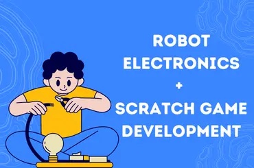 Robot Electronics + Scratch Game Dev