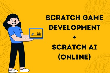 Scratch Game Dev + Scratch AI (Online)