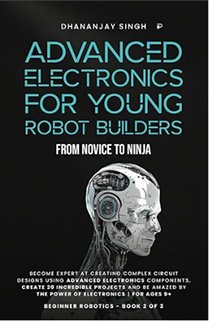 Advanced Electronics for Young Robot Builders
